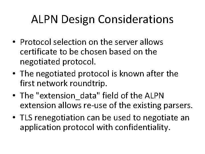 ALPN Design Considerations • Protocol selection on the server allows certificate to be chosen