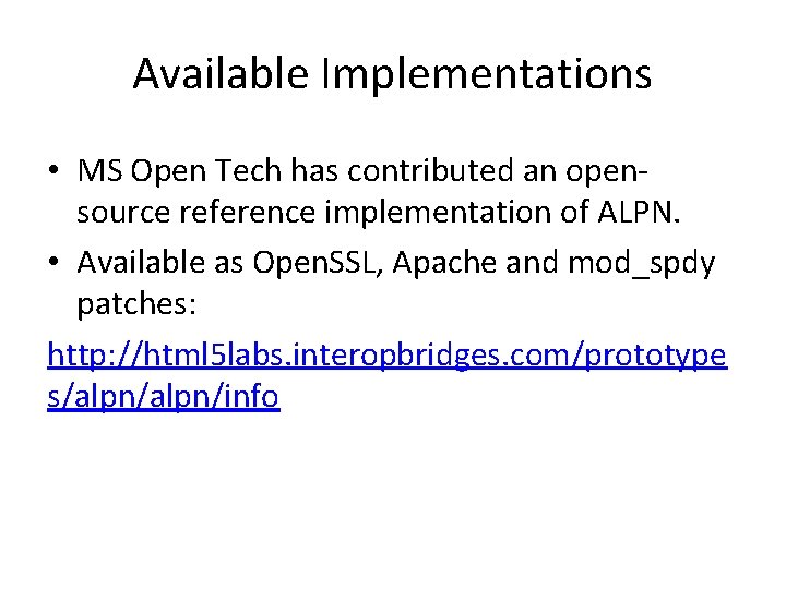 Available Implementations • MS Open Tech has contributed an opensource reference implementation of ALPN.