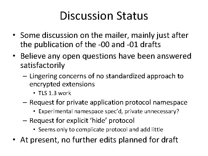 Discussion Status • Some discussion on the mailer, mainly just after the publication of