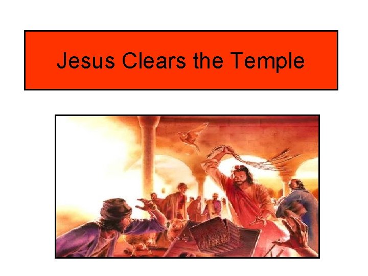 Jesus Clears the Temple 
