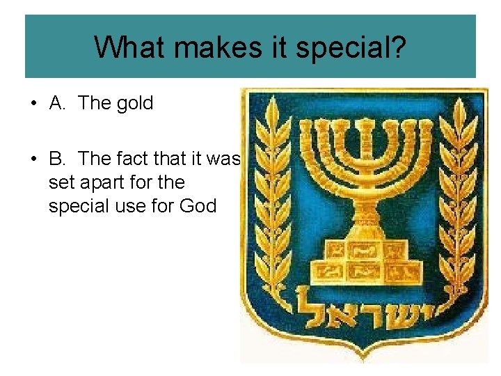 What makes it special? • A. The gold • B. The fact that it