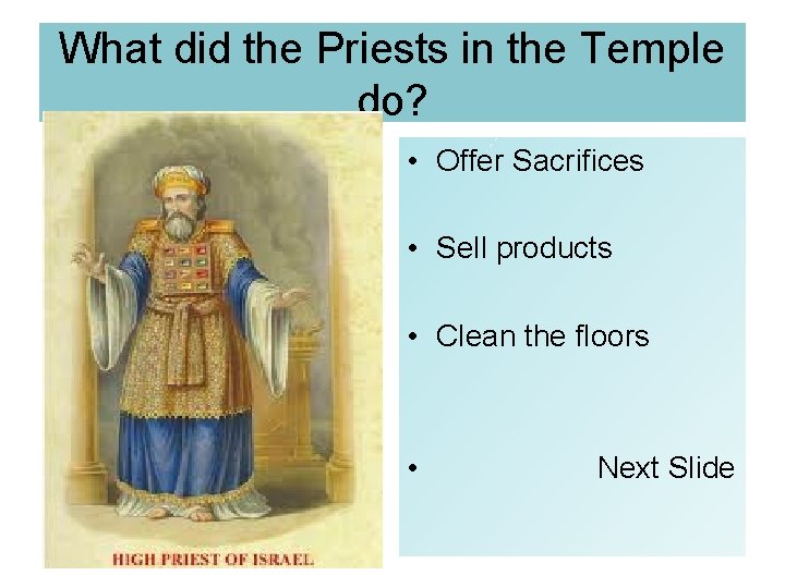 What did the Priests in the Temple do? • Offer Sacrifices • Sell products