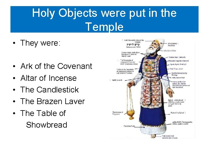 Holy Objects were put in the Temple • They were: • Ark of the