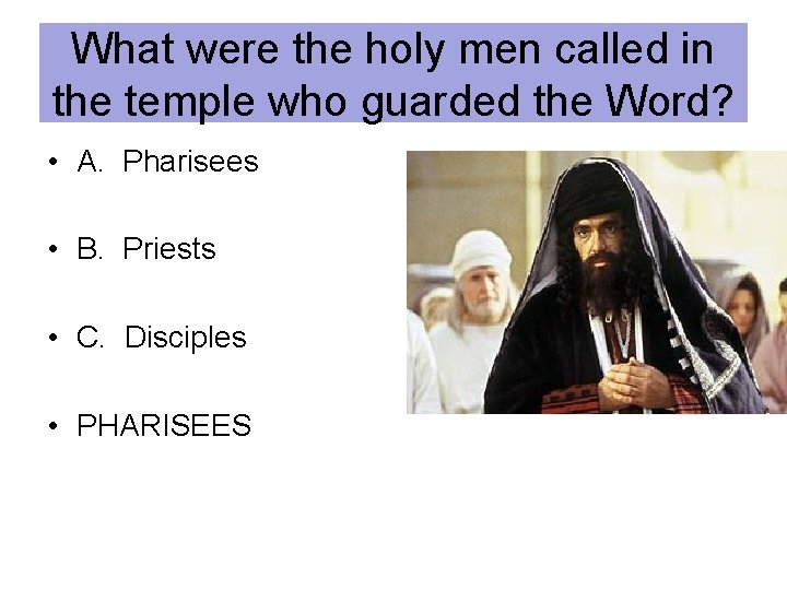 What were the holy men called in the temple who guarded the Word? •