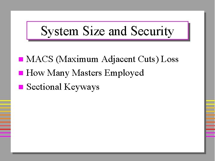 System Size and Security MACS (Maximum Adjacent Cuts) Loss n How Many Masters Employed