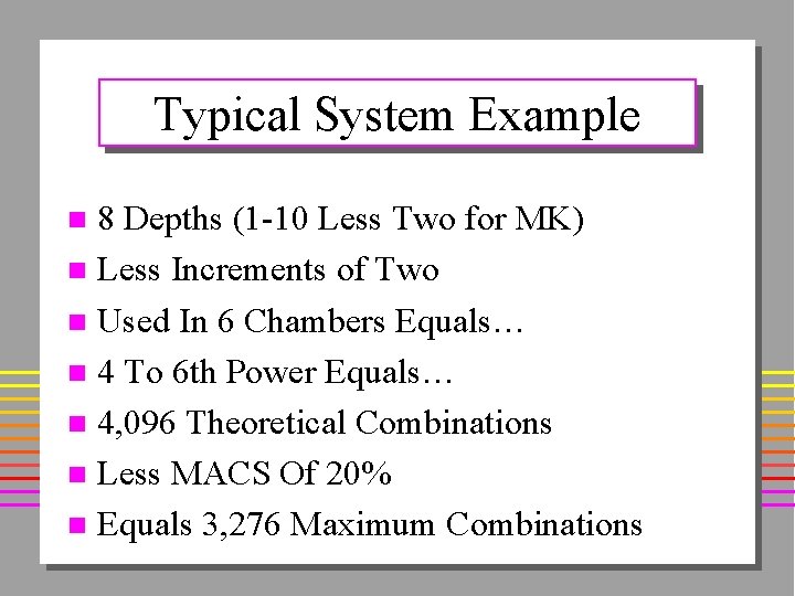 Typical System Example 8 Depths (1 -10 Less Two for MK) n Less Increments