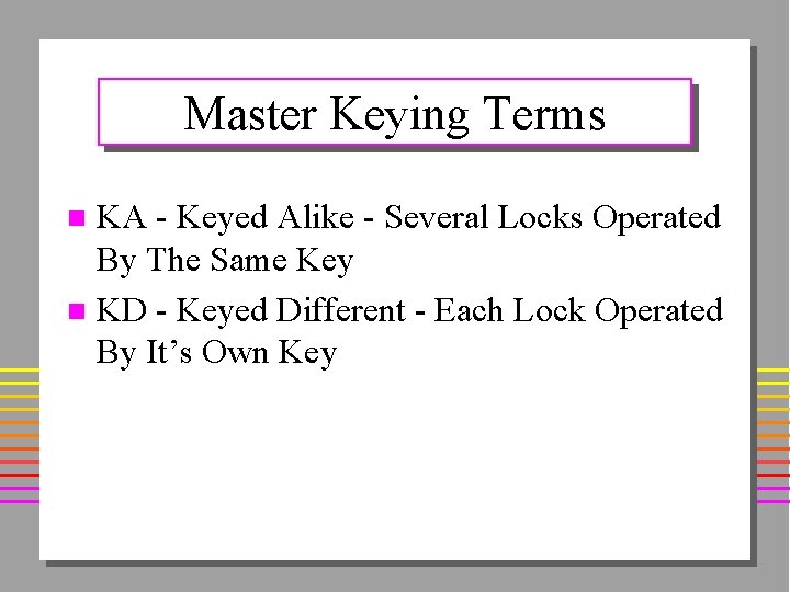 Master Keying Terms KA - Keyed Alike - Several Locks Operated By The Same