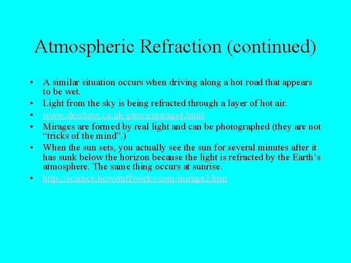 Atmospheric Refraction (continued) • A similar situation occurs when driving along a hot road