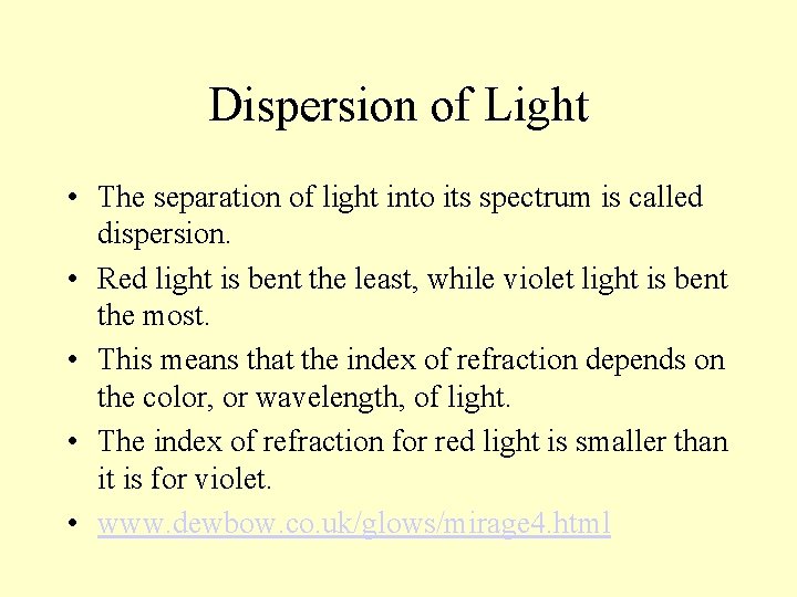 Dispersion of Light • The separation of light into its spectrum is called dispersion.