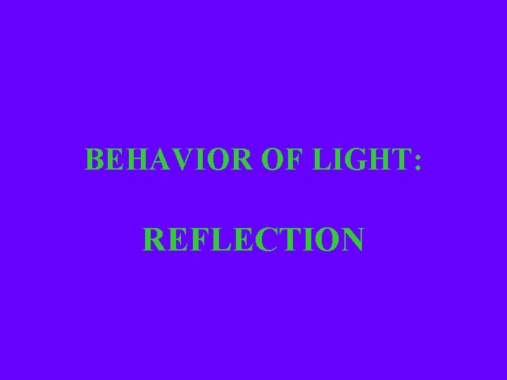 BEHAVIOR OF LIGHT: REFLECTION 
