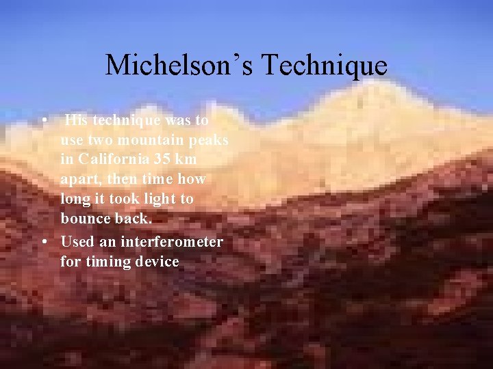 Michelson’s Technique • His technique was to use two mountain peaks in California 35