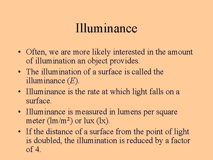 Illuminance • Often, we are more likely interested in the amount of illumination an