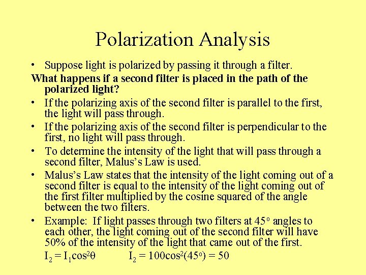 Polarization Analysis • Suppose light is polarized by passing it through a filter. What