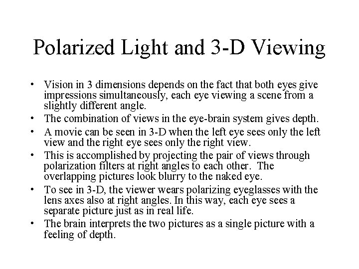 Polarized Light and 3 -D Viewing • Vision in 3 dimensions depends on the