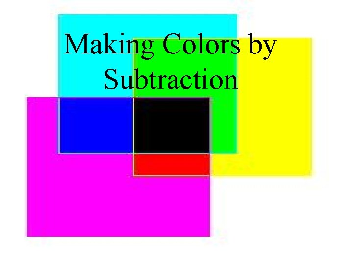 Making Colors by Subtraction 