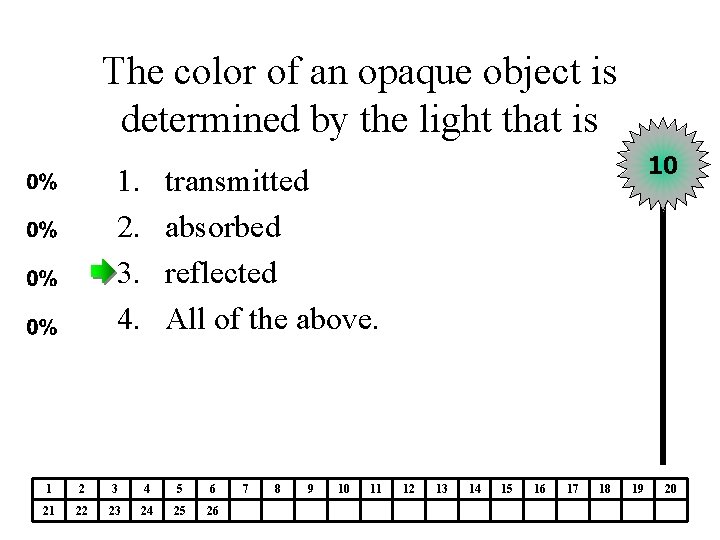 The color of an opaque object is determined by the light that is 1.