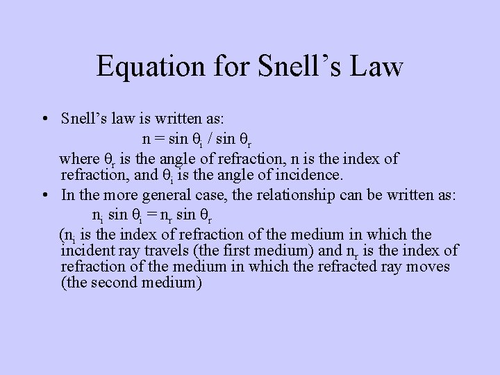 Equation for Snell’s Law • Snell’s law is written as: n = sin θi