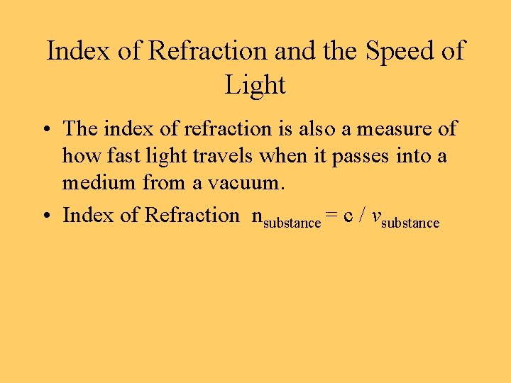 Index of Refraction and the Speed of Light • The index of refraction is