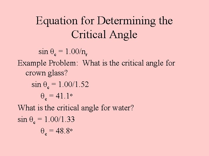 Equation for Determining the Critical Angle sin θc = 1. 00/nr Example Problem: What