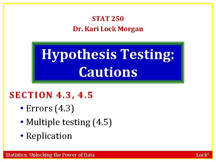 STAT 250 Dr. Kari Lock Morgan Hypothesis Testing: Cautions SECTION 4. 3, 4. 5