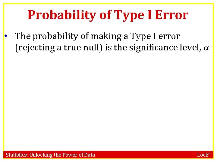 Probability of Type I Error • The probability of making a Type I error