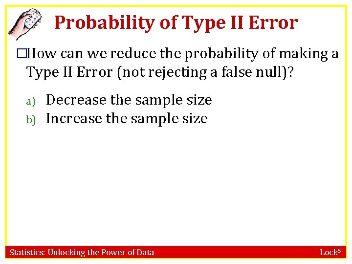 Probability of Type II Error �How can we reduce the probability of making a