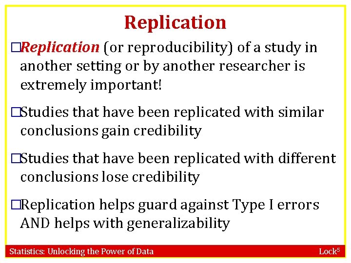 Replication �Replication (or reproducibility) of a study in another setting or by another researcher