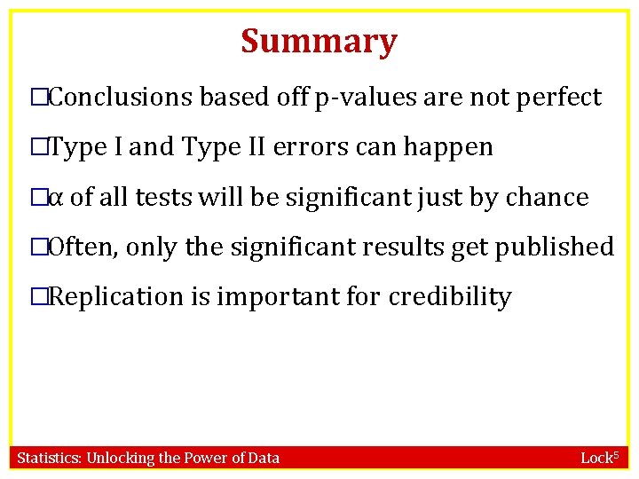 Summary �Conclusions based off p-values are not perfect �Type I and Type II errors