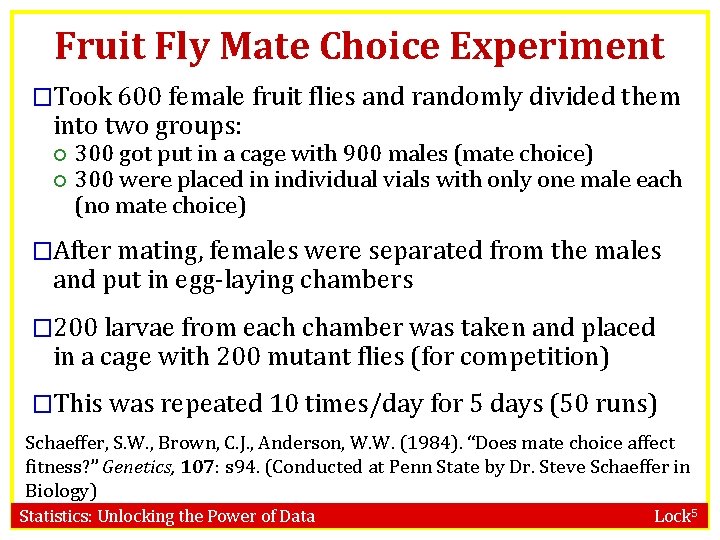 Fruit Fly Mate Choice Experiment �Took 600 female fruit flies and randomly divided them