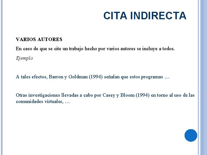 CITA INDIRECTA VARIOS AUTORES En caso de que se cite un trabajo hecho por