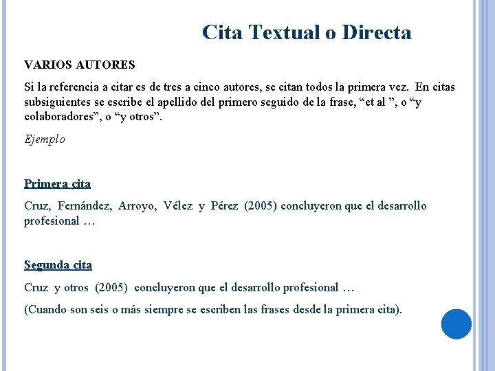 Cita Textual o Directa VARIOS AUTORES Si la referencia a citar es de tres