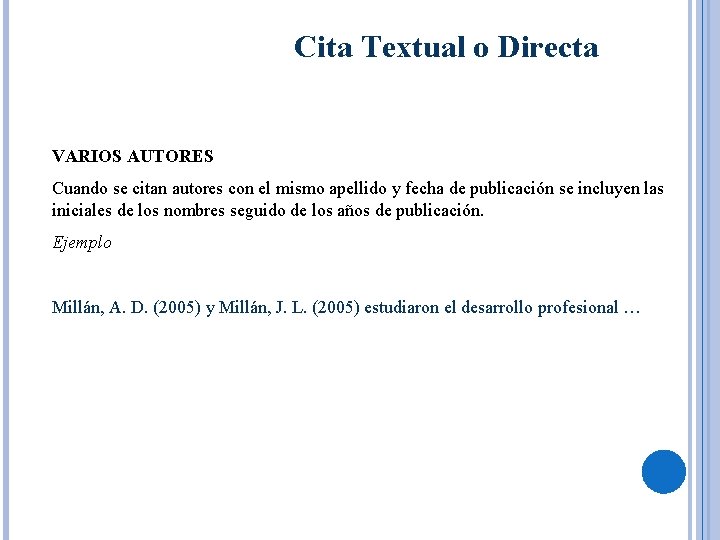Cita Textual o Directa VARIOS AUTORES Cuando se citan autores con el mismo apellido
