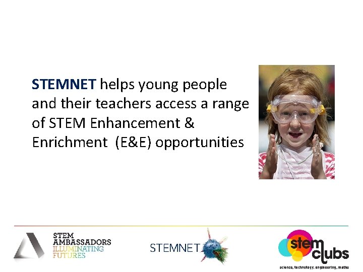 STEMNET helps young people and their teachers access a range of STEM Enhancement &