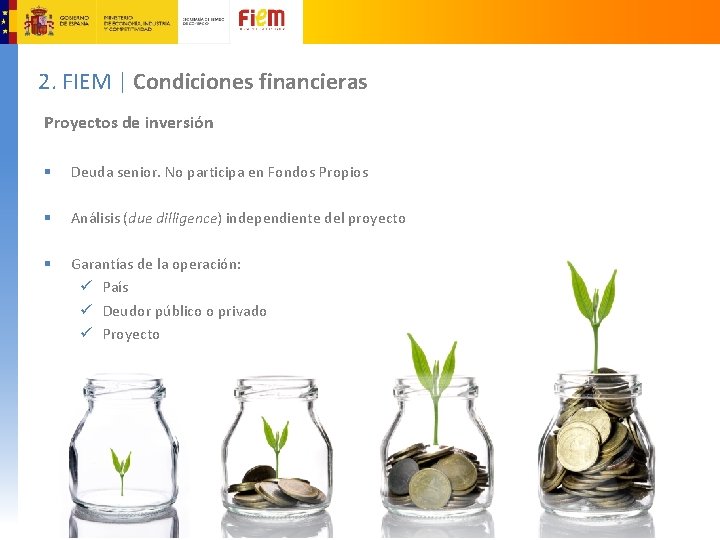 2. FIEM | Condiciones financieras Proyectos de inversión § Deuda senior. No participa en