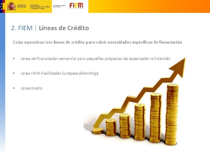 2. FIEM | Líneas de Crédito Están operativas tres líneas de crédito para cubrir