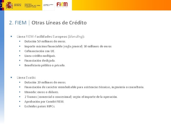 2. FIEM | Otras Líneas de Crédito § Línea FIEM‐Facilidades Europeas (blending): § §