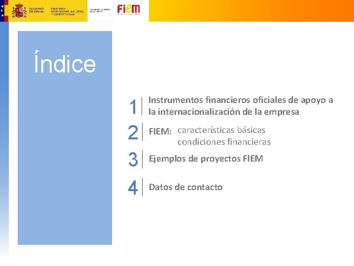  Índice 1 2 3 4 Instrumentos financieros oficiales de apoyo a la internacionalización