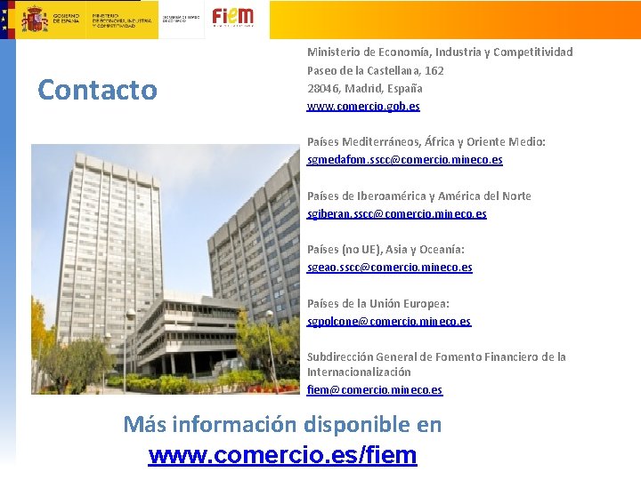 Contacto Ministerio de Economía, Industria y Competitividad Paseo de la Castellana, 162 28046, Madrid,