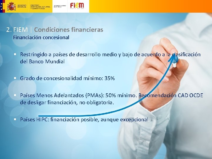 2. FIEM | Condiciones financieras Financiación concesional § Restringido a países de desarrollo medio