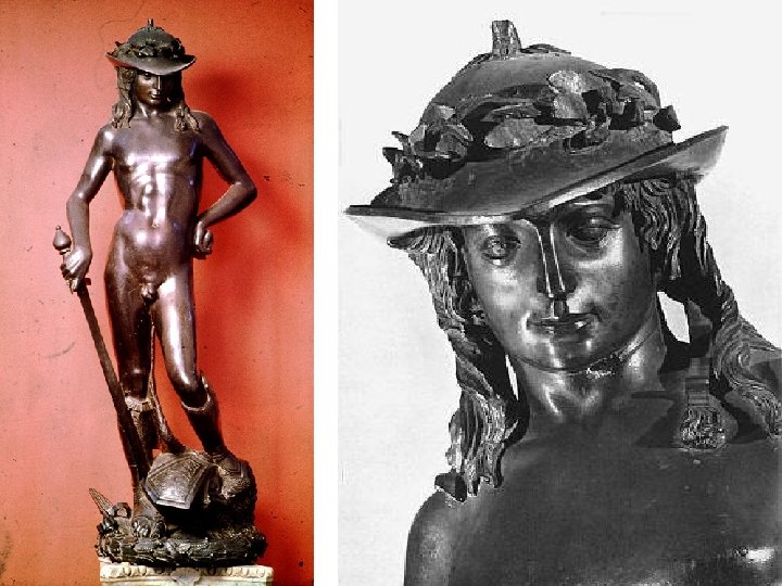 DONATELLO (Donato di Niccolò di Betto Bardi) Florencia, Italia, 1386 – ibídem, 1466 David DONATELLO (Donato di Niccolò di Betto Bardi) Florencia, Italia, 1386 – ibídem, 1466 David