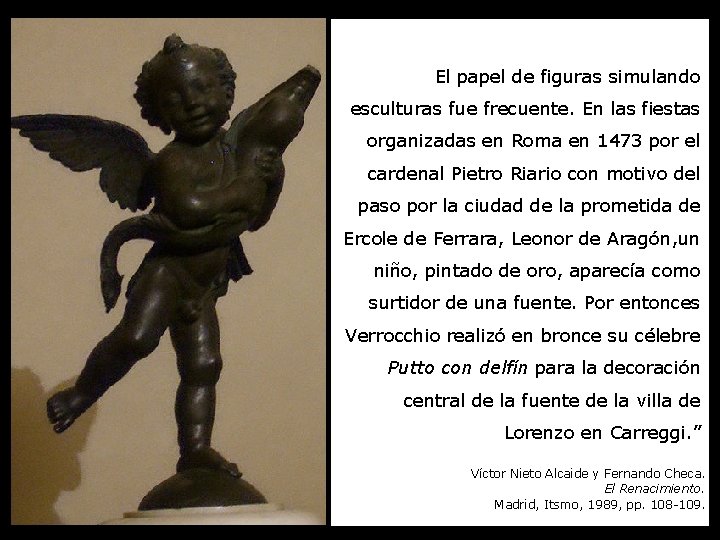El papel de figuras simulando esculturas fue frecuente. En las fiestas organizadas en Roma El papel de figuras simulando esculturas fue frecuente. En las fiestas organizadas en Roma