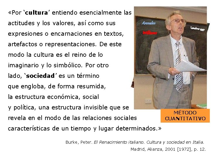 «Por ‘cultura’ entiendo esencialmente las actitudes y los valores, así como sus Annales «Por ‘cultura’ entiendo esencialmente las actitudes y los valores, así como sus Annales