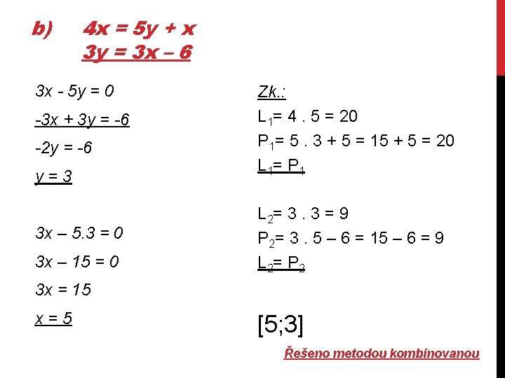 b) 4 x = 5 y + x 3 y = 3 x –