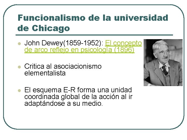 Funcionalismo de la universidad de Chicago l John Dewey(1859 -1952): El concepto de arco