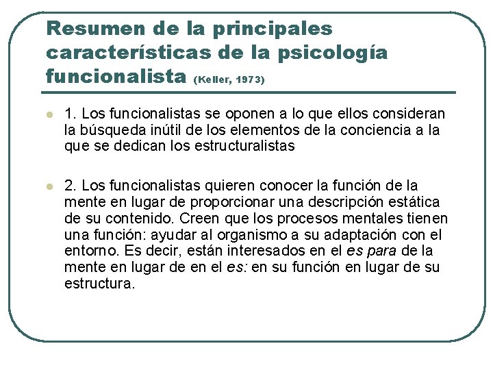 Resumen de la principales características de la psicología funcionalista (Keller, 1973) l 1. Los