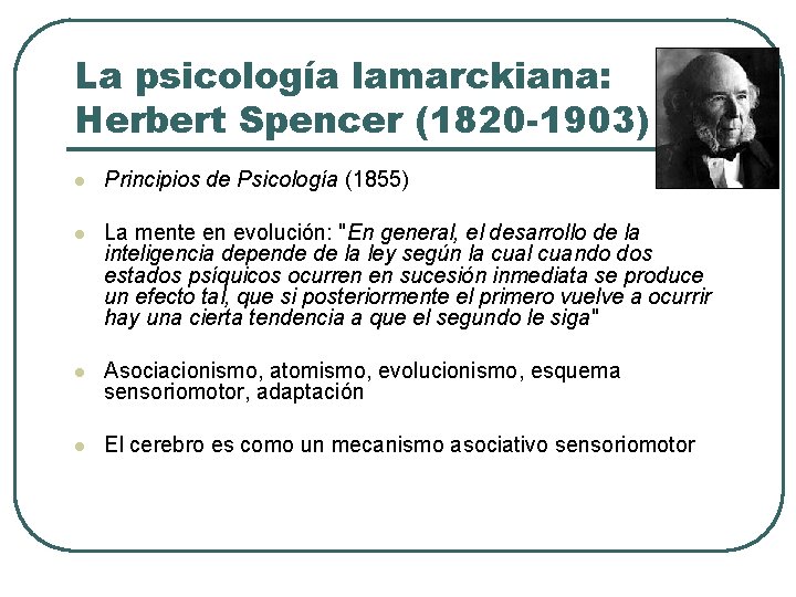 La psicología lamarckiana: Herbert Spencer (1820 -1903) l Principios de Psicología (1855) l La