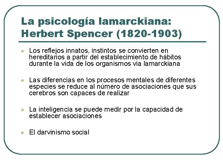 La psicología lamarckiana: Herbert Spencer (1820 -1903) l Los reflejos innatos, instintos se convierten