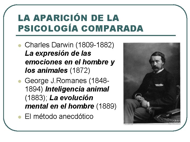 LA APARICIÓN DE LA PSICOLOGÍA COMPARADA l l l Charles Darwin (1809 -1882) La