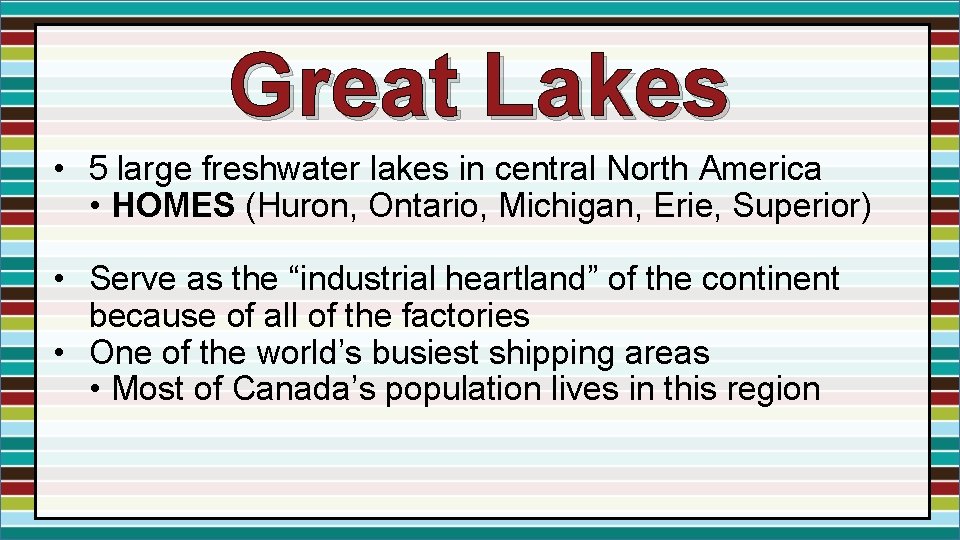 Great Lakes • 5 large freshwater lakes in central North America • HOMES (Huron, Great Lakes • 5 large freshwater lakes in central North America • HOMES (Huron,