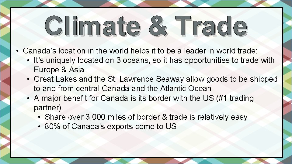 Climate & Trade • Canada’s location in the world helps it to be a Climate & Trade • Canada’s location in the world helps it to be a